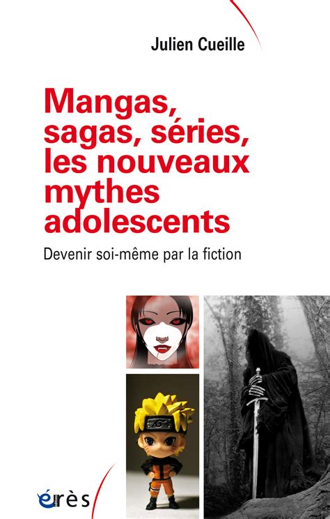 Mangas Sagas Séries Les Nouveaux Mythes Adolescents Devenir Soi