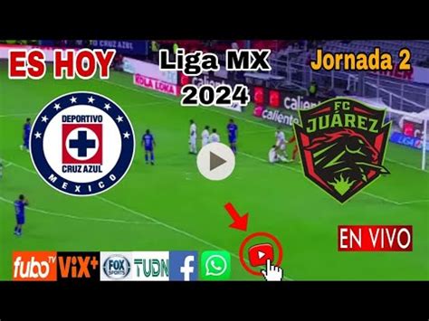 Cruz Azul vs Juárez en vivo donde ver a que hora juega Cruz Azul vs