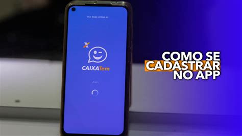 Aprenda A Se Cadastrar No App Do Caixa Tem Para Receber Os Benef Cios