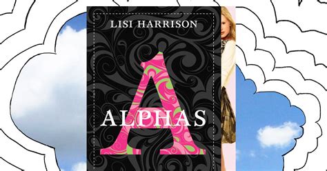 I Think About The Alphas Lisi Harrison﻿ Ya Series A Lot