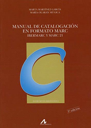 Manual De Catalogaci N En Formato Marc Ibermarc Y Marc Instrumenta