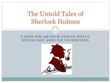 Ppt The Untold Tales Of Sherlock Holmes Powerpoint Presentation Free Download Id 1671384