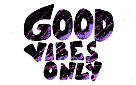 Good Vibes Only Quote Isolated Inspiration Inscription Quote Png And