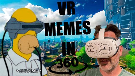 Vr Meme Compilation In Virtual Reality 360 Video 2021 Youtube