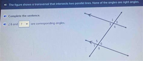 D The Figure Shows A Transversal That Intersects Two Parallel Lines None Of The Angles Ar [math]