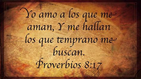 Prov 8 17 Yo Amo A Los Que Me Aman Y Me Hallan Los Que Temprano Me