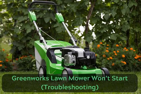 Reasons Greenworks Lawn Mower Won T Start Troubleshooting