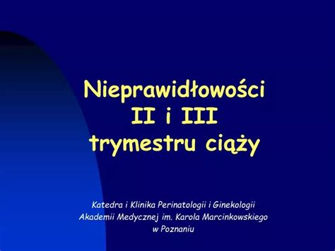 Ppt Nieprawid Owo Ci Ii I Iii Trymestru Ci Y Powerpoint Presentation