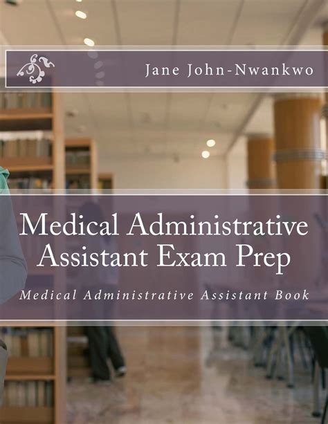 Medical Administrative Assistant Exam Prep Medical Administrative Assistant Book Exam Prep