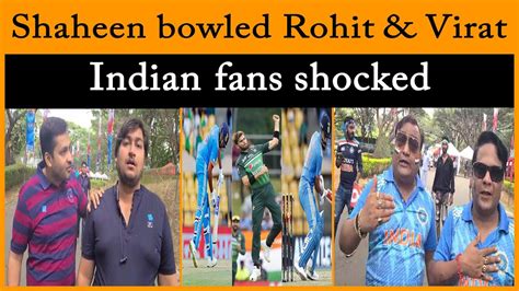 Indian Fans Shocked After Shaheen Afridi Bowled Virat Kohli Rohit