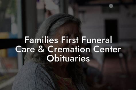 Families First Funeral Care And Cremation Center Obituaries Eulogy