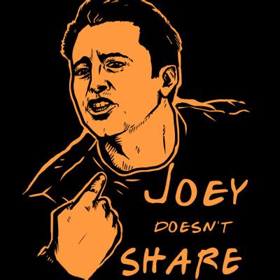 Joey doesn't share food | Tshirt-Factory