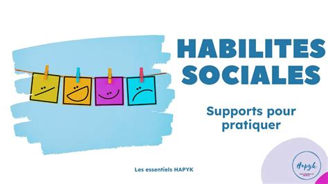 Pratiquer les habilités sociales Tous les supports possibles pour s