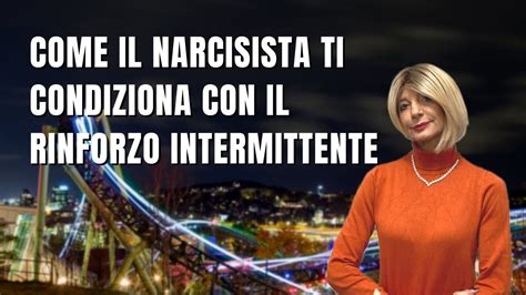 Come Il Narcisista Ti Condiziona Con Il Rinforzo Intermittente Youtube