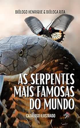 As Serpentes Mais Famosas Do Mundo - AS SERPENTES MAIS FAMOSAS DO MUNDO: CATÁLOGO ILUSTRADO eBook : Abrahão ...