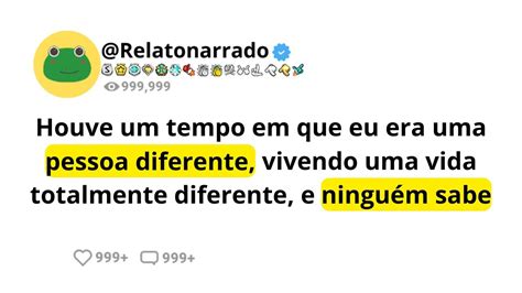 Houve Um Tempo Em Que Eu Era Uma Pessoa Diferente Vivendo Uma Vida