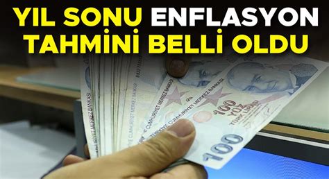 Y L Sonu Enflasyon Tahmini Belli Oldu Enflasyon Tahmini Ka Oldu