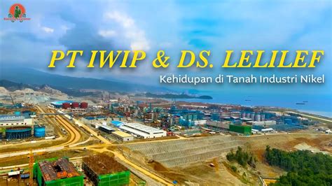 Kawasan Industri Nikel IWIP Semakin Besar Desa Lelilef Semakin Ramai