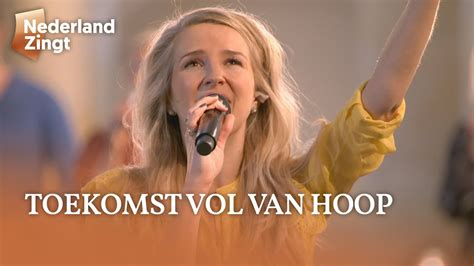 Toekomst Vol Van Hoop Nederland Zingt Youtube