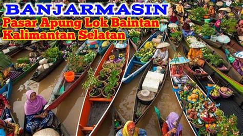 Pasar Apung Lok Baintan Banjarmasin Kalsel Youtube