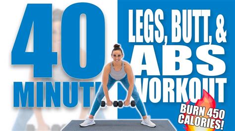 40 Minute Legs Butt And Abs Strength Workout Burn 450 Calories