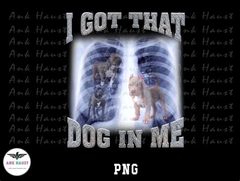 I Got That Dog in Me Xray PNG Digital Art Work Designed by - Etsy