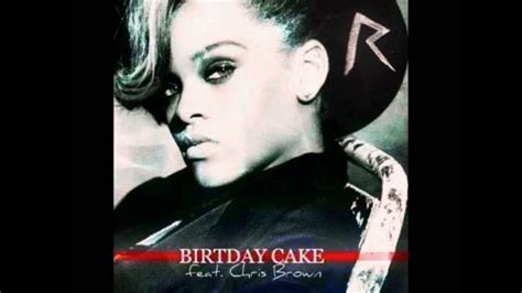 Rihanna Feat Chris Brown Birthday Cake Remix Youtube