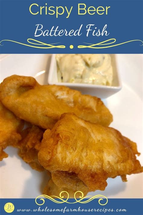 Crispy Beer Battered Fish Wholesome Farmhouse Recipes