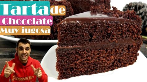 Tarta De Chocolate Muy Jugosa La Más Rica Y FÁcil Receta 309 Youtube