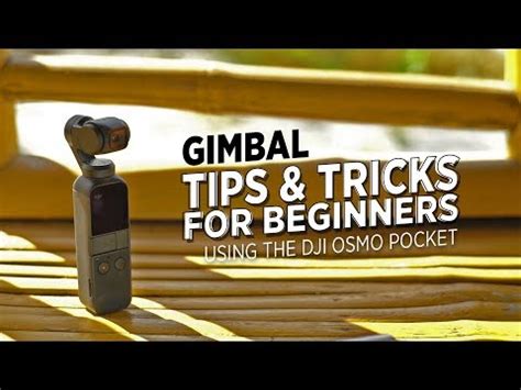 Gimbal Tips And Tricks For Beginners Using The Dji Osmo Pocket Youtube