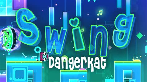 Swing By DangerKat ALL COINS Geometry Dash YouTube