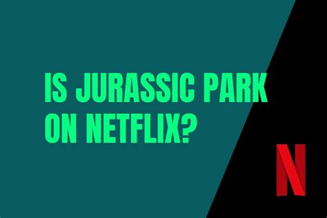 Is Jurassic Park on Netflix? [Answered]