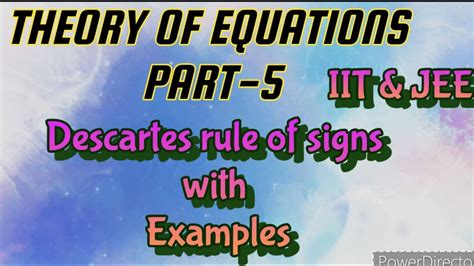 Theory Of Equations Descartes Rule Of Signs Iit And Jee Youtube