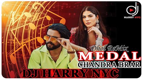 Dj Harry Nyc Medal Chandra Brar Dhol Remix Latest Punjabi Songs