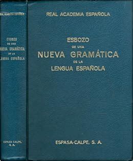 Esbozo De Una Nueva Gramatica De La Lengua Espanola Real Academia