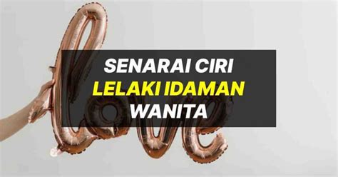 Senarai Ciri Lelaki Idaman Wanita Yang Perlu Anda Tahu