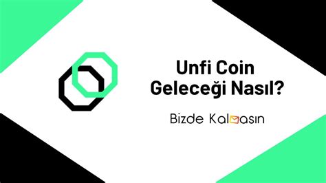 Unfi Coin Yorum Unifi Protocol Dao Geleceği 2022 Bizde Kalmasın