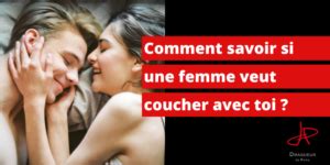 Comment Savoir Si Une Femme Veut Coucher Avec Moi Signes