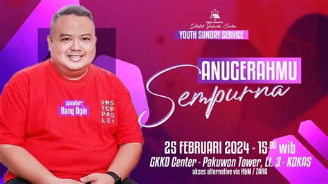 YOUTH SUNDAY SERVICE GKKD Jakarta Center 25 Februari 2024 Pkl 15