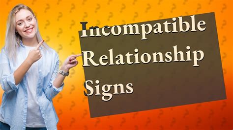 How Can I Recognize The Signs Of An Incompatible Relationship Youtube