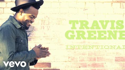 Music Video By Travis Greene Performing Intentional C 2015 Rca