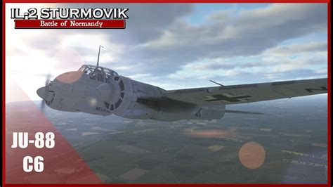 IL 2 Battle Of Normandy German Ju 88 C6 Career Ep4 YouTube