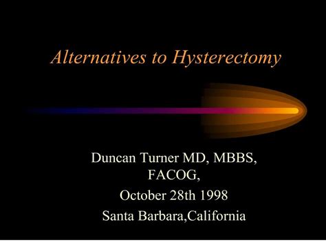 Ppt Alternatives To Hysterectomy Powerpoint Presentation Free