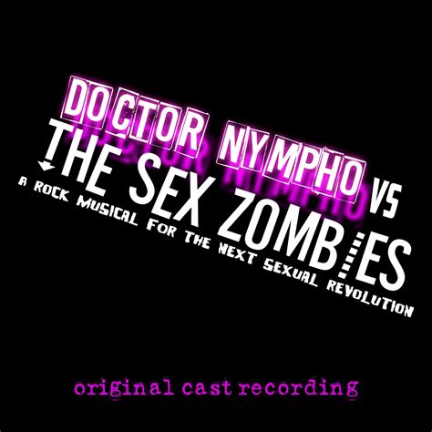 Doctor Nympho Vs The Sex Zombies Original Cast Recording мюзикл