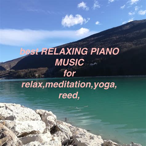 relaxing piano music for meditation and relax (feat. Relaxing Piano ...