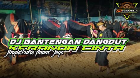 DJ BANTENGAN DANGDUT KERANDA CINTA JINGLE PUTRO ANOM JOYO YouTube