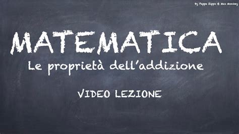 Le ProprietÀ Delladdizione Video Lezione Youtube