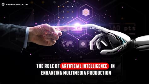 Role Of Artificial Intelligence In Enhancing Multimedia Production