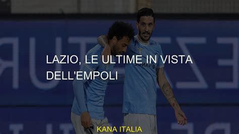 Lazio Le Ultime In Vista Dell Empoli Youtube