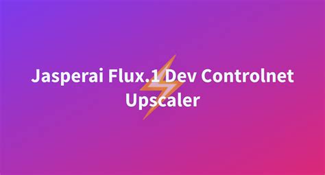 Jasperai Flux Dev Controlnet Upscaler A Hugging Face Space By